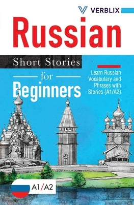 Russian Short Stories for Beginners: Learn Russian Vocabulary and Phrases with Stories (A1/A2) Paperback Sontig Press