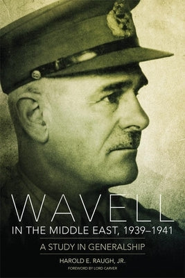Wavell in the Middle East, 1939-1941: A Study in Generalship Paperback University of Oklahoma Press
