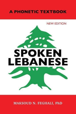 Spoken Lebanese: A Phonetic Textbook (New Edition) Paperback Spring Cedars LLC