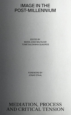 Image in the Post-Millennium: Mediation, Process and Critical Tension Paperback Onomatopee