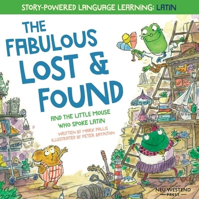 The Fabulous Lost and Found and the little mouse who spoke Latin: heartwarming & fun English and Latin book for kids Paperback Neu Westend Press