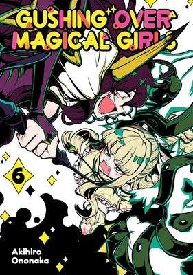 Gushing Over Magical Girls: Volume 6 (Manga) by Ononaka, Akihiro