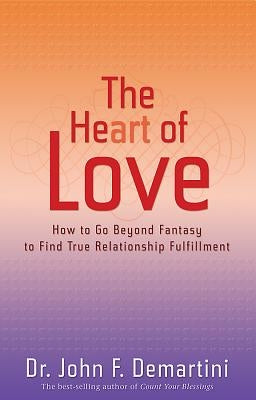 The Heart of Love: How to Go Beyond Fantasy to Find True Relationship Fulfillment Paperback Hay House