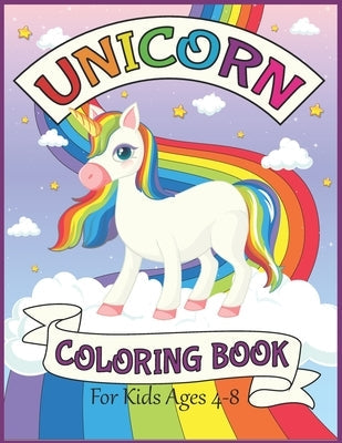 Unicorn Coloring Book For Kids Ages 4-8: Big and Jumbo Unicorns Coloring Pages for Girls, Kids, Toddlers Ages 4-8 Perfect Gifts Paperback Independently Published