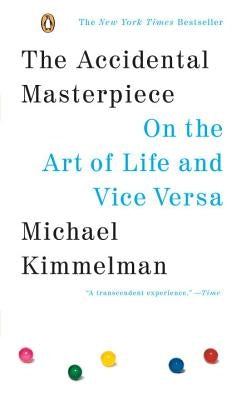 The Accidental Masterpiece: On the Art of Life and Vice Versa Penguin Books