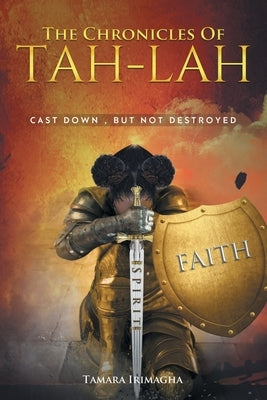 The Chronicles of Tah-Lah: Cast Down but Not Destroyed Paperback Fulton Books