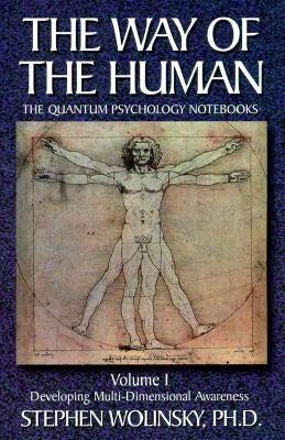 Way of Human, Volume I: Developing Multi-Dimensional Awareness, the Quantum Psychology Notebooks Paperback Quantum Institute Inc