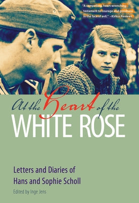 At the Heart of the White Rose: Letters and Diaries of Hans and Sophie Scholl Paperback Plough Publishing House