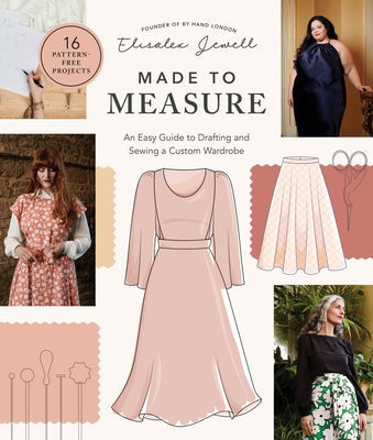 Made to Measure: An Easy Guide to Drafting and Sewing a Custom Wardrobe - 16 Pattern-Free Projects Paperback Quarry Books