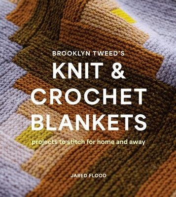 Brooklyn Tweed's Knit and Crochet Blankets: Projects to Stitch for Home and Away Paperback Abrams Books