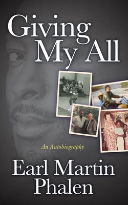 Giving My All: An Autobiography of Earl Martin Phalen Paperback Morgan James Publishing