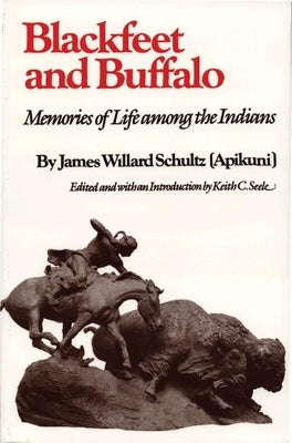 Blackfeet and Buffalo: Memories of Life Among the Indians Paperback University of Oklahoma Press