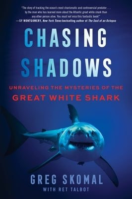 Chasing Shadows: Unraveling the Mysteries of the Great White Shark Paperback William Morrow & Company
