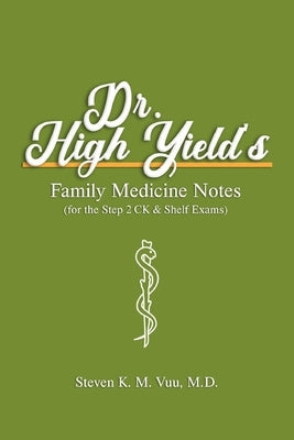 Dr. High Yield's Family Medicine Notes (for the Step 2 CK & Shelf Exams) Paperback Independently Published