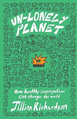Unlonely Planet: How Healthy Congregations Can Change the World Paperback New Degree Press