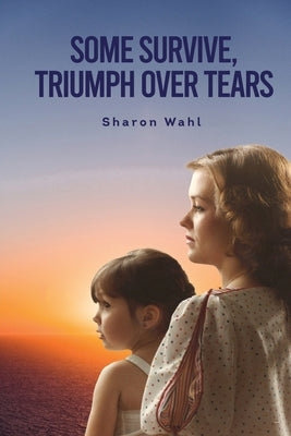 Some Survive, Triumph Over Tears Paperback Book Writing Founders