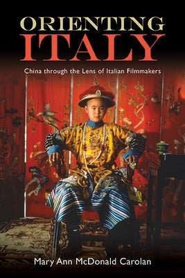 Orienting Italy: China Through the Lens of Italian Filmmakers Paperback State University of New York Press