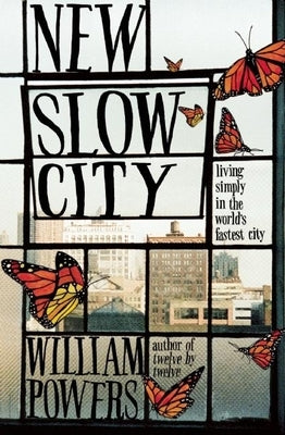 New Slow City: Living Simply in the World's Fastest City Paperback New World Library