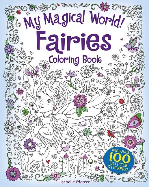 My Magical World! Fairies Coloring Book: Includes 100 Glitter Stickers! Paperback Dover Publications