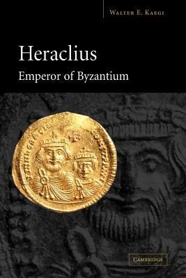 Heraclius, Emperor of Byzantium Paperback Cambridge University Press