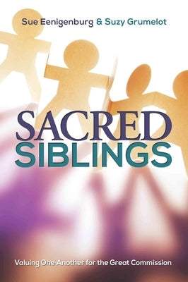 Sacred Siblings: Valuing One Another for the Great Commission Paperback William Carey Library Publishers