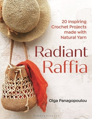 Radiant Raffia: 20 Inspiring Crochet Projects Made with Natural Yarn Paperback Herbert Press