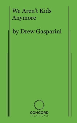 We Aren't Kids Anymore Paperback Samuel French, Inc.
