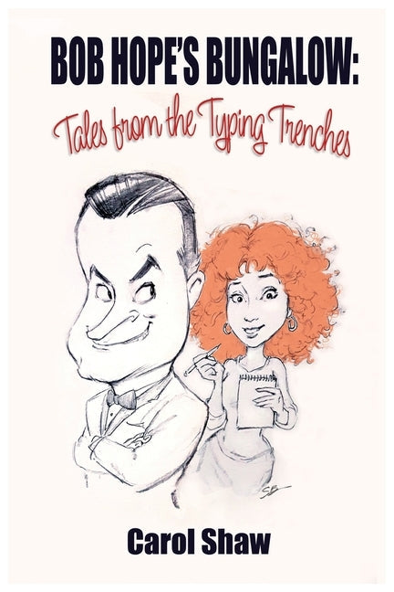 Bob Hope's Bungalow: Tales From The Typing Trenches Paperback BearManor Media