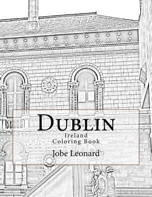 Dublin, Ireland Coloring Book: Color Your Way Through Historic Dublin, Ireland Paperback Createspace Independent Publishing Platform