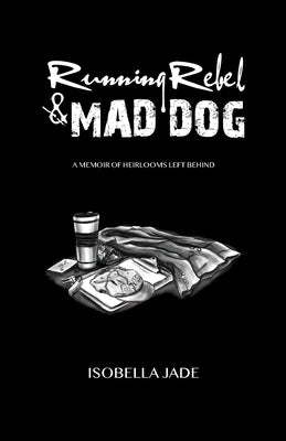 Running Rebel and Mad Dog: A Memoir of Heirlooms Left Behind Paperback HMS Books