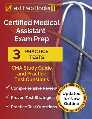 Certified Medical Assistant Exam Prep 2023-2024: 3 CMA Study Guide and Practice Test Questions [Updated for New Outline] Paperback Test Prep Books