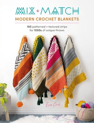 Mix and Match Modern Crochet Blankets: 100 Patterned and Textured Stripes for 1000s of Unique Throws Paperback David & Charles