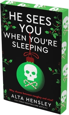 He Sees You When You're Sleeping: A Naughty or Nice Novel by Hensley, Alta