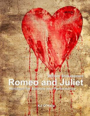 Romeo and Juliet: Abridged for Schools and Performance Paperback Createspace Independent Publishing Platform