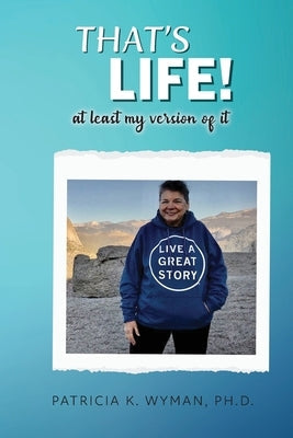 That's Life! At Least My Version of It Paperback Palmetto Publishing