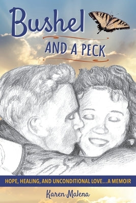 Bushel and a Peck: Hope, Healing, and Unconditional Love...A Memoir Paperback Aiw Press