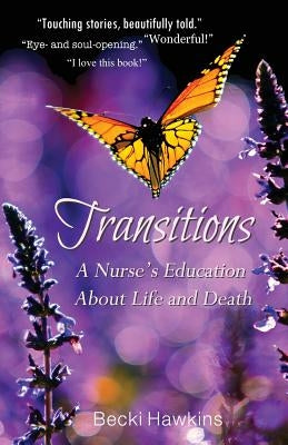 Transitions: A Nurse's Education about Life and Death Paperback Lady Hawk Publishing