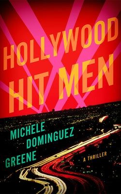 Hollywood Hit Men: A Thriller by Domínguez Greene, Michele