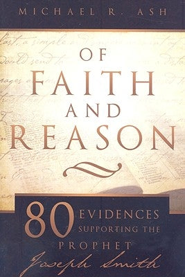 Of Faith and Reason: Eighty Evidences Supporting the Prophet Joseph Smith Paperback Cedar Fort