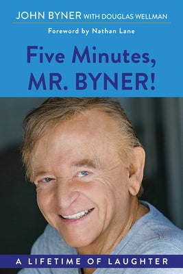 Five Minutes, Mr. Byner: A Lifetime of Laughter Paperback Boutique of Quality Books