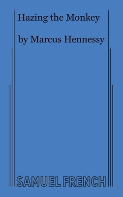 Hazing the Monkey Paperback Samuel French, Inc.