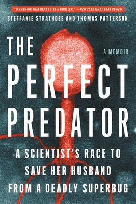 The Perfect Predator: A Scientist's Race to Save Her Husband from a Deadly Superbug: A Memoir Paperback Hachette Books