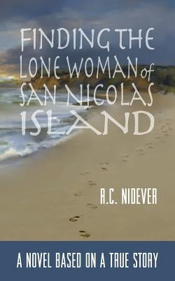 Finding the Lone Woman of San Nicolas Island: A Novel Based on a True Story Paperback Stansbury Publishing