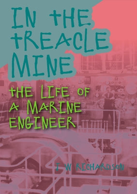 In the Treacle Mine: The Life of a Marine Engineer Whittles