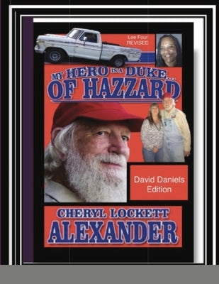 My Hero Is a Duke...of Hazzard David Daniels Edition: Lee Four Revised Paperback Lulu.com