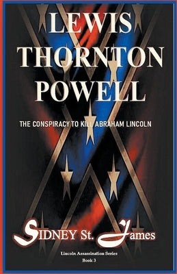 Lewis Thornton Powell - The Conspiracy to Kill Abraham Lincoln Paperback Beebop Publishing Group