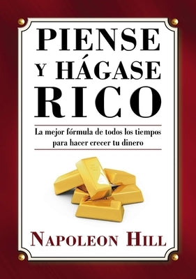 Piense y Hágase Rico = Think and Grow Rich by Hill, Napoleon
