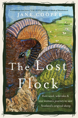 The Lost Flock [Us Edition]: Rare Wool, Wild Isles and One Woman's Journey to Save Scotland's Original Sheep Paperback Chelsea Green Publishing UK