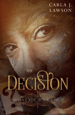 The Decision: Odara's Rise (Book 3 Of 3) Paperback Carla j's Art