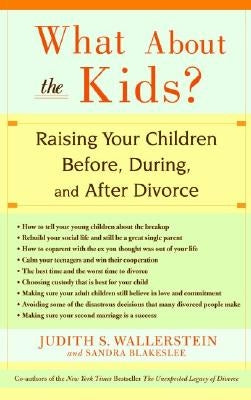 What about the Kids?: Raising Your Children Before, During, and After Divorce Paperback Hachette Books